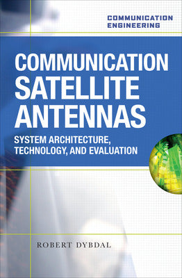 Communication Satellite Antennas: System Architecture, Technology, and Evaluation Book Land AU