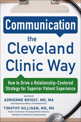 Communication the Cleveland Clinic Way: How to Drive a Relationship-Centered Strategy for Exceptional Patient Experience Book Land AU