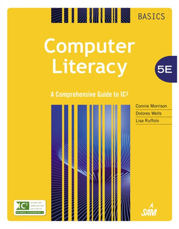 Computer Literacy BASICS : A Comprehensive Guide to IC3 Book Land AU