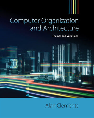 Computer Organization & Architecture : Themes and Variations Book Land AU