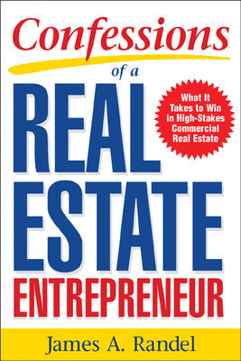 Confessions of a Real Estate Entrepreneur: What It Takes to Win in High-Stakes Commercial Real Estate Book Land AU