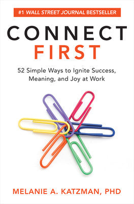 Connect First: 52 Simple Ways to Ignite Success, Meaning, and Joy at Work Book Land AU