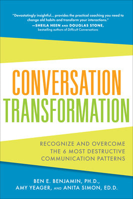 Conversation Transformation: Recognize and Overcome the 6 Most Destructive Communication Patterns Book Land AU