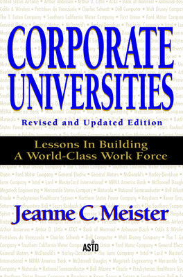 Corporate Universities: Lessons in Building a World-Class Work Force, Revised Edition Book Land AU