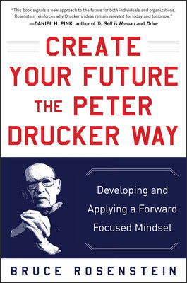 Create Your Future the Peter Drucker Way: Developing and Applying a Forward-Focused Mindset Book Land AU