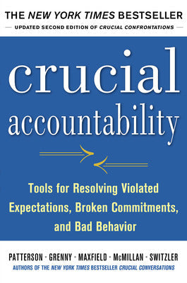 Crucial Accountability: Tools for Resolving Violated Expectations, Broken Commitments, and Bad Behavior, Second Edition Book Land AU