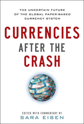 Currencies After the Crash:  The Uncertain Future of the Global Paper-Based Currency System Book Land AU