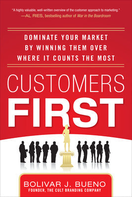 Customers First:  Dominate Your Market by Winning Them Over Where It Counts the Most Book Land AU