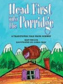 Rigby Literacy: Head first into the porridge : a traditional tale from Norway