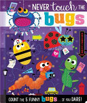 Never Touch the Bugs!