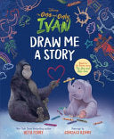 Draw Me A Story: The One and Only Ivan (Disney)