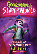 Revenge of the Invisible Boy (Goosebumps SlappyWorld #9)