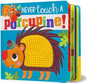 Never Touch a Porcupine!