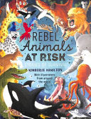 Rebel Animals At-Risk: Stories of Survival