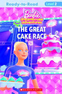 The Great Cake Race (Barbie Dreamhouse: Reader, Level 2)