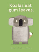 Koalas eat gum leaves.