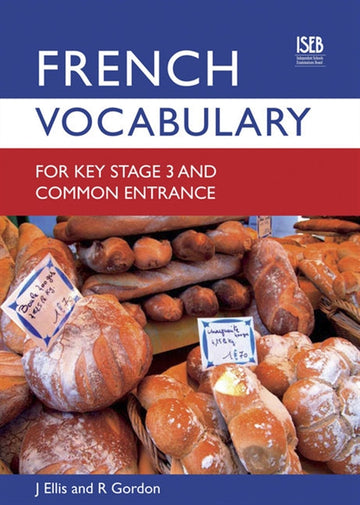 French Vocabulary for Key Stage 3 and Common Entrance