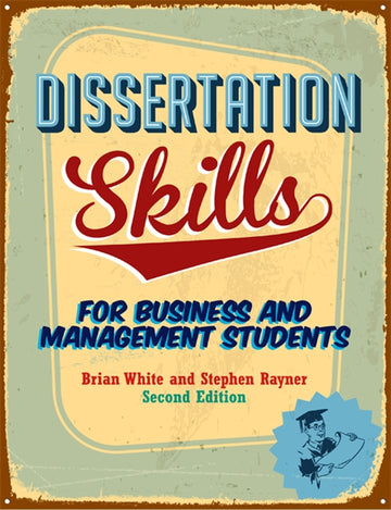 Dissertation Skills : For Business and Management Students