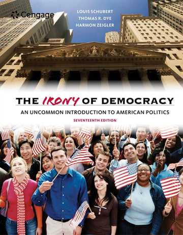The Irony of Democracy : An Uncommon Introduction to American Politics