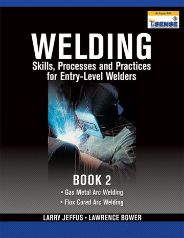 Welding Skills, Processes and Practices for Entry-Level Welders : Book 2