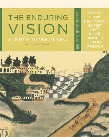 The Enduring Vision : A History of the American People, Volume I: To  1877, Concise