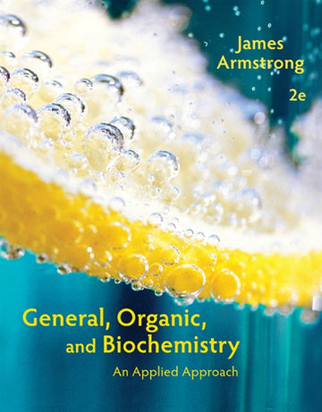 General, Organic, and Biochemistry : An Applied Approach