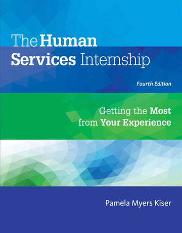 The Human Services Internship : Getting the Most from Your Experience