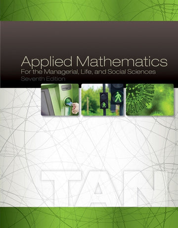 Student Solutions Manual for Tan's Applied Mathematics for the  Managerial, Life, and Social Sciences, 7th