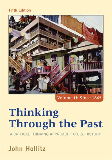 Thinking Through the Past : A Critical Thinking Approach to U.S.  History, Volume II