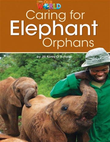 Our World Readers: Caring for Elephant Orphans : American English