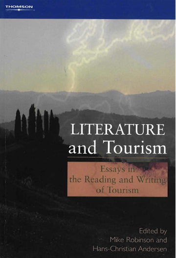 Literature and Tourism : Essays in the Reading and Writing of Tourism