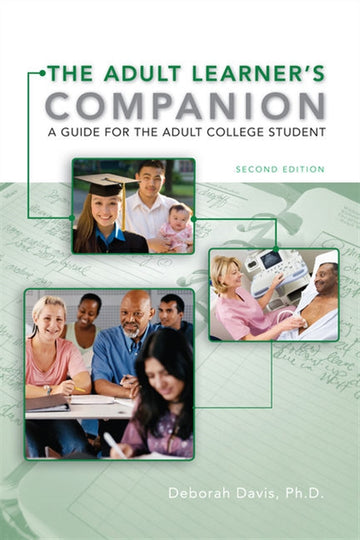 The Adult Learner's Companion : A Guide for the Adult College Student