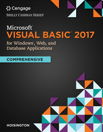 Microsoft Visual Basic 2017 for Windows, Web, and Database  Applications: Comprehensive