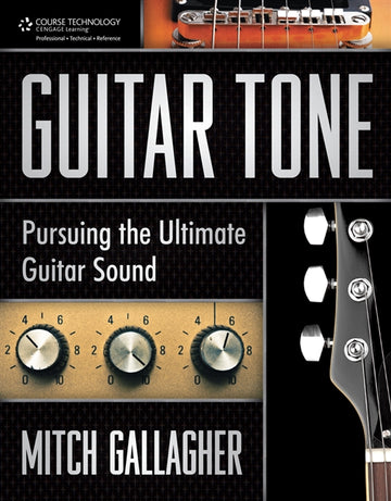 Guitar Tone : Pursuing the Ultimate Guitar Sound