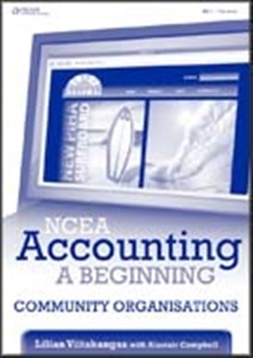 NCEA Accounting - A Beginning Level One: Community Organisations  Student Book