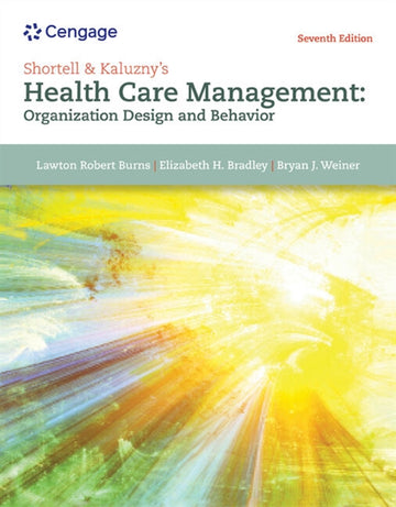 Shortell & Kaluzny's Health Care Management : Organization Design and  Behavior