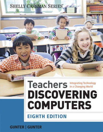Teachers Discovering Computers : Integrating Technology in a Changing  World