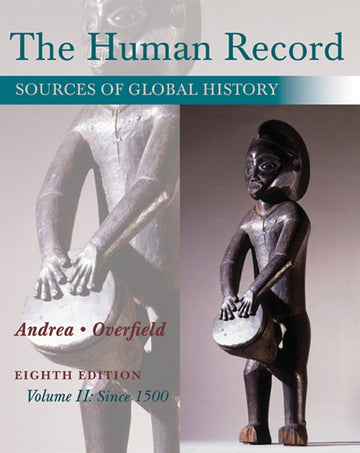 The Human Record : Sources of Global History, Volume II: Since 1500