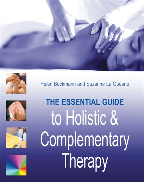 The Essential Guide to Holistic and Complementary Therapy