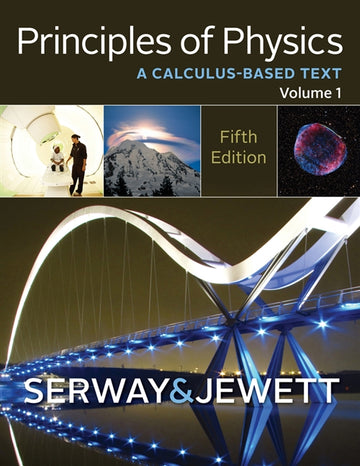 Principles of Physics : A Calculus-Based Text, Volume 1