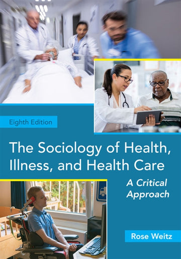 The Sociology of Health, Illness, and Health Care : A Critical Approach